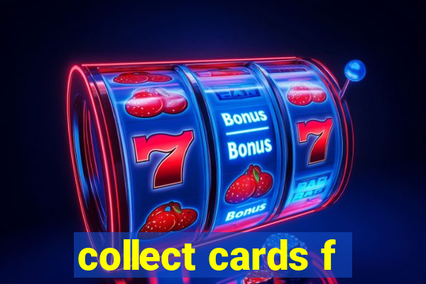 collect cards f